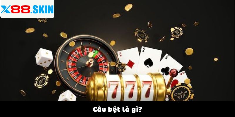 Cầu bệt là gì?