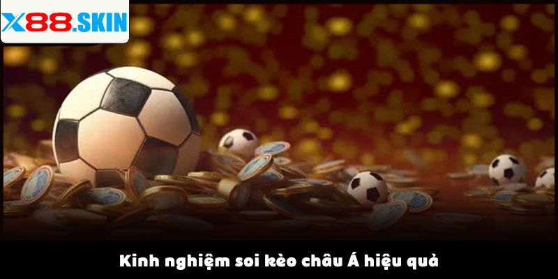 Kinh nghiệm soi kèo châu Á hiệu quả