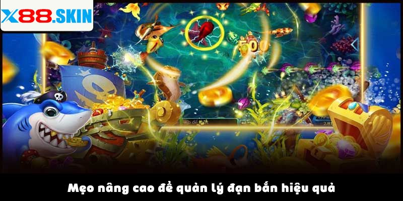 Mẹo nâng cao để quản lý đạn bắn hiệu quả